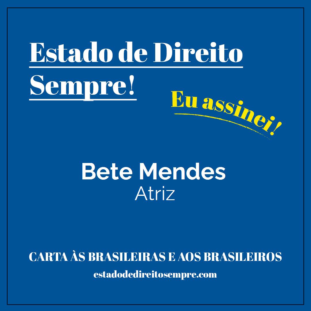 Bete Mendes - Atriz. Carta às brasileiras e aos brasileiros. Eu assinei!