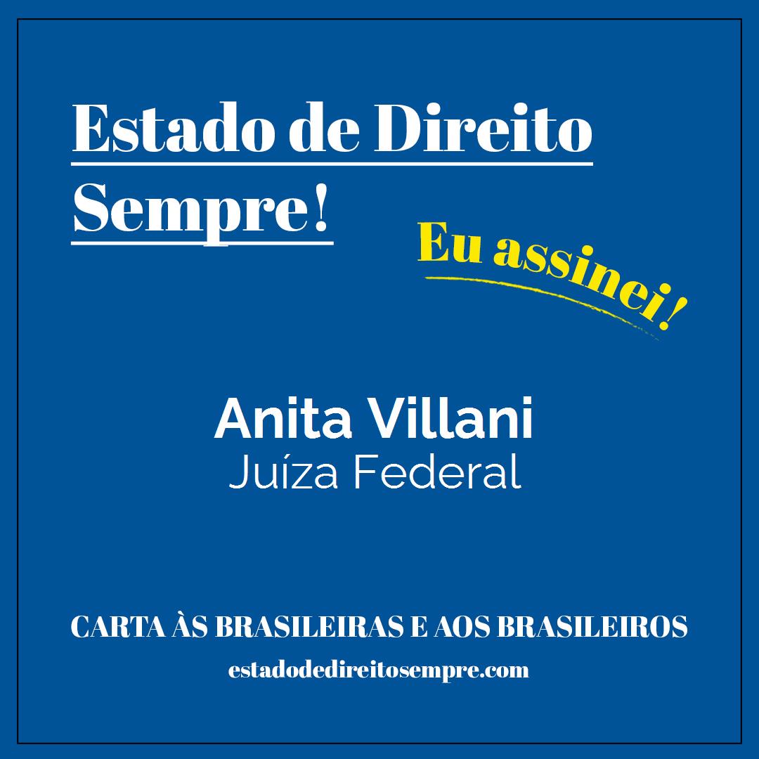 Anita Villani - Juíza Federal. Carta às brasileiras e aos brasileiros. Eu assinei!