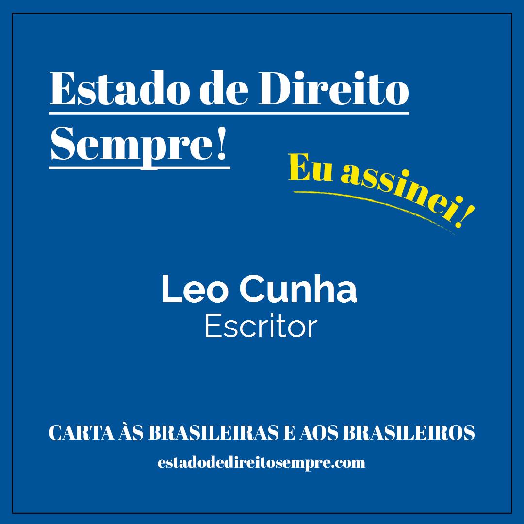 Leo Cunha - Escritor. Carta às brasileiras e aos brasileiros. Eu assinei!