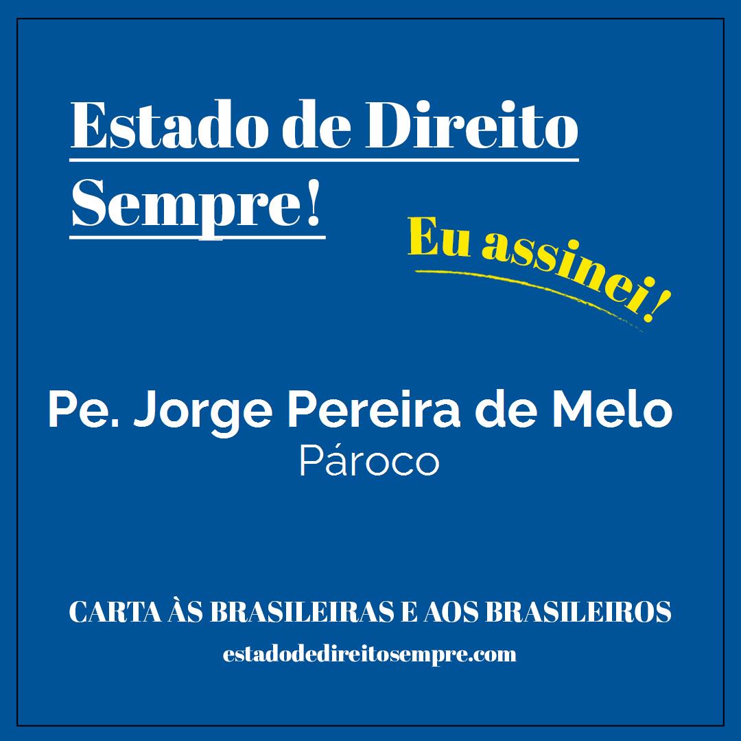 Pe. Jorge Pereira de Melo - Pároco. Carta às brasileiras e aos brasileiros. Eu assinei!