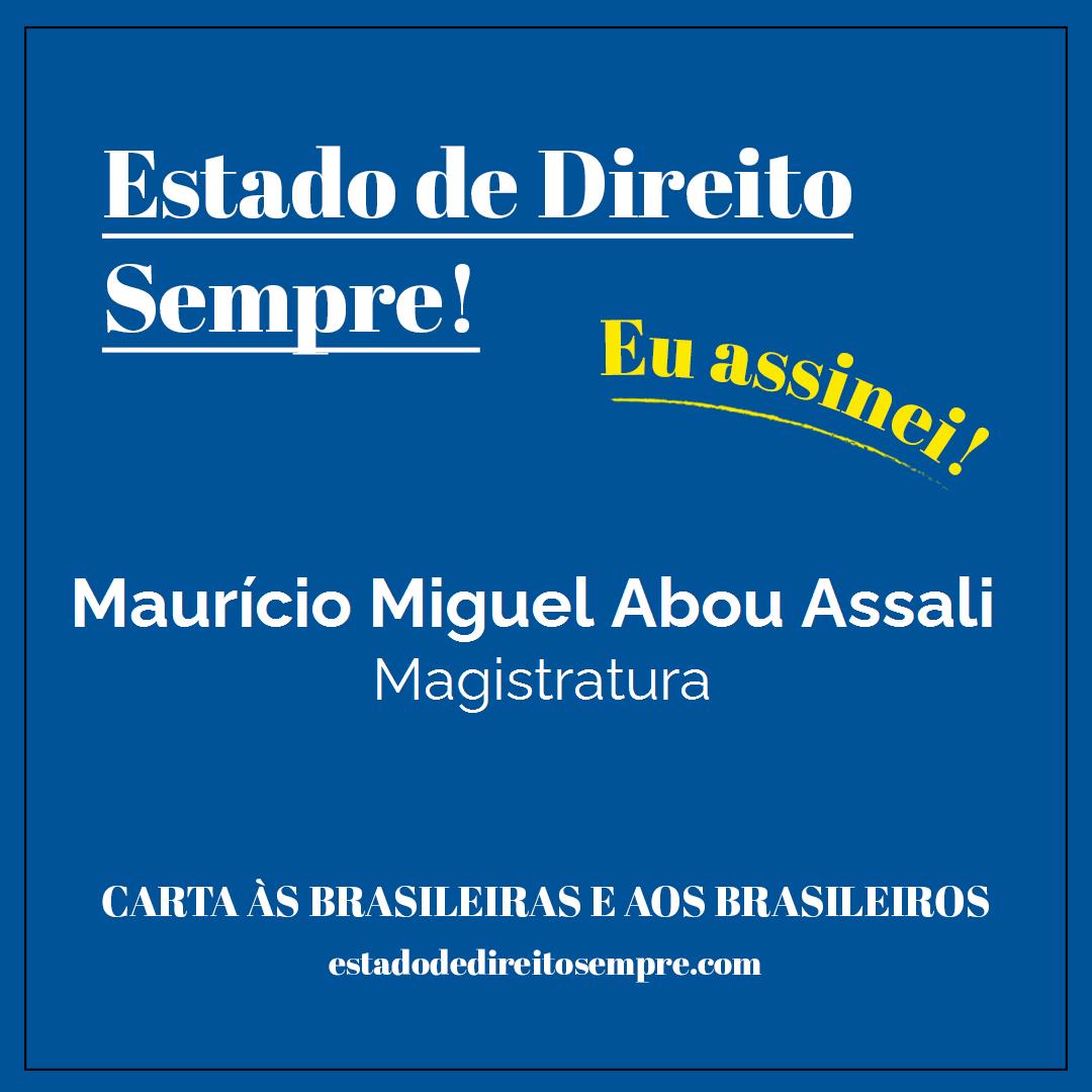 Maurício Miguel Abou Assali - Magistratura. Carta às brasileiras e aos brasileiros. Eu assinei!