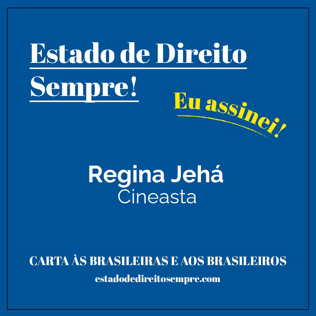 Regina Jehá - Cineasta. Carta às brasileiras e aos brasileiros. Eu assinei!
