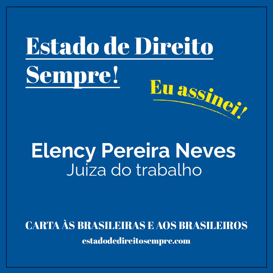 Elency Pereira Neves - Juiza do trabalho. Carta às brasileiras e aos brasileiros. Eu assinei!