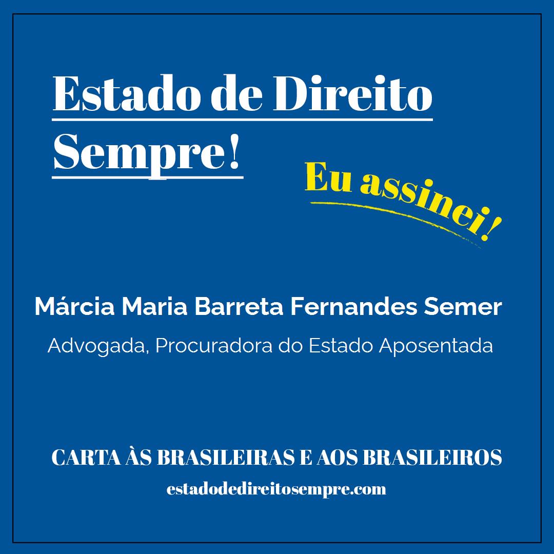 Márcia Maria Barreta Fernandes Semer - Advogada, Procuradora do Estado Aposentada. Carta às brasileiras e aos brasileiros. Eu assinei!
