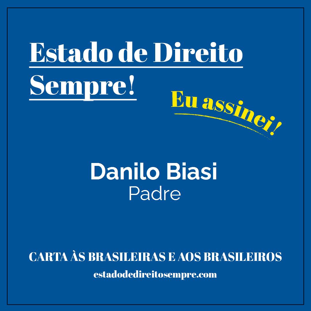 Danilo Biasi - Padre. Carta às brasileiras e aos brasileiros. Eu assinei!