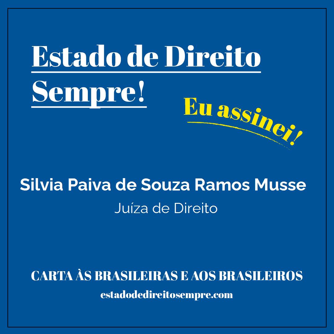 Silvia Paiva de Souza Ramos Musse - Juíza de Direito. Carta às brasileiras e aos brasileiros. Eu assinei!