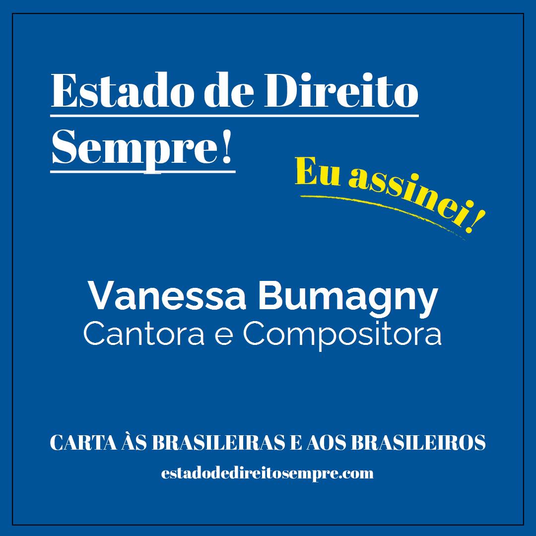 Vanessa Bumagny - Cantora e Compositora. Carta às brasileiras e aos brasileiros. Eu assinei!