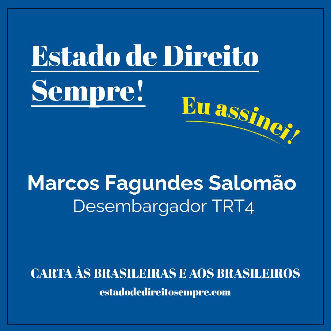 Marcos Fagundes Salomão - Desembargador TRT4. Carta às brasileiras e aos brasileiros. Eu assinei!