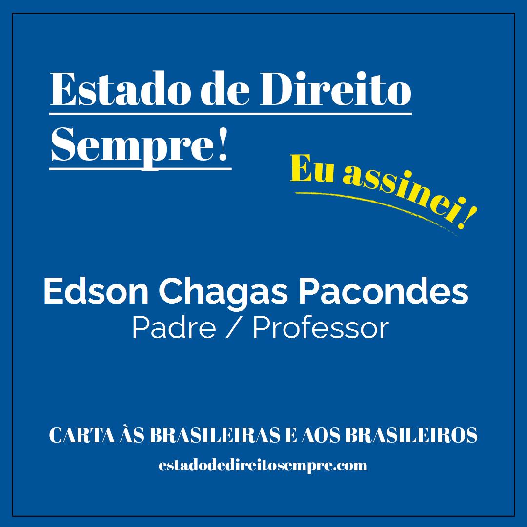 Edson Chagas Pacondes - Padre / Professor. Carta às brasileiras e aos brasileiros. Eu assinei!