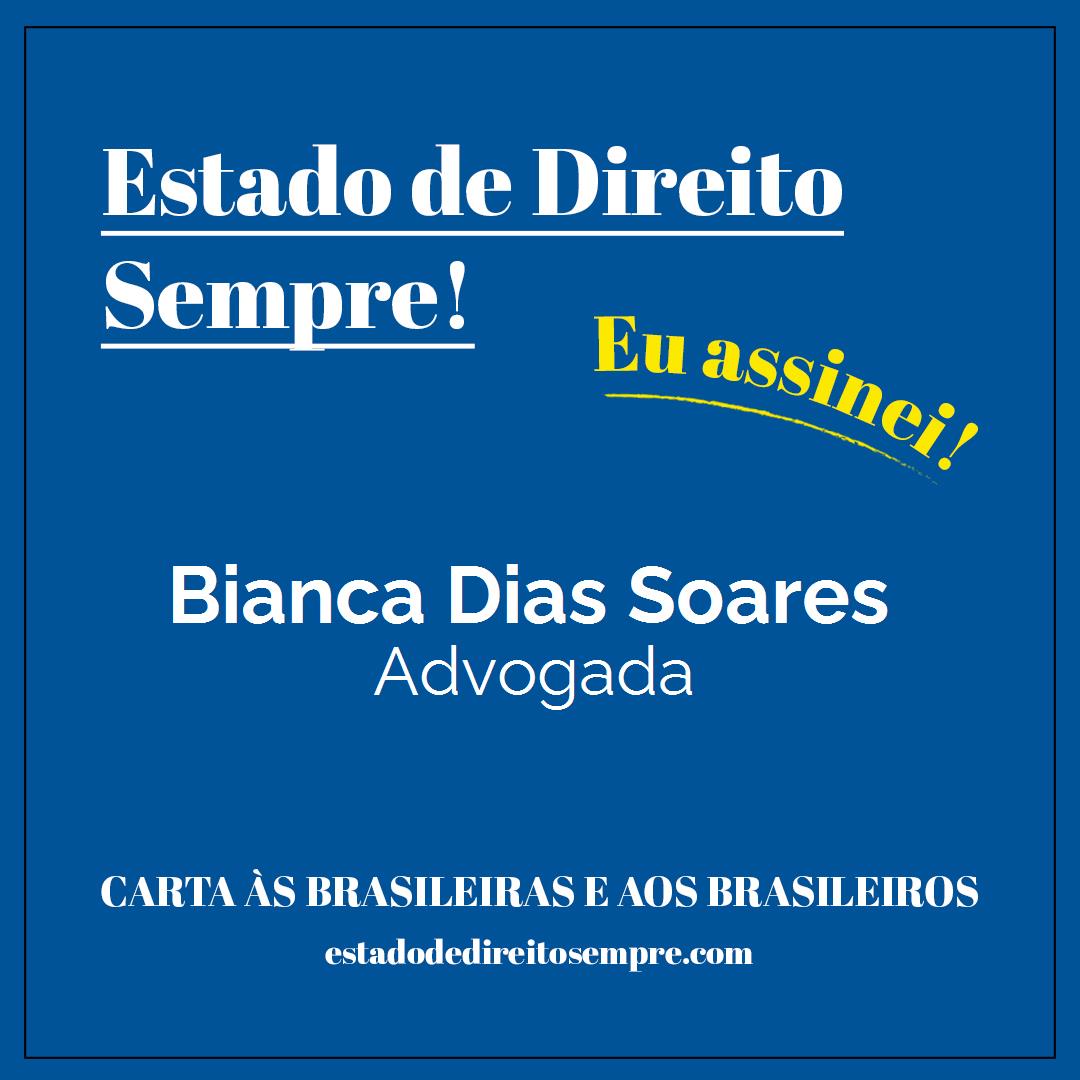 Bianca Dias Soares - Advogada. Carta às brasileiras e aos brasileiros. Eu assinei!
