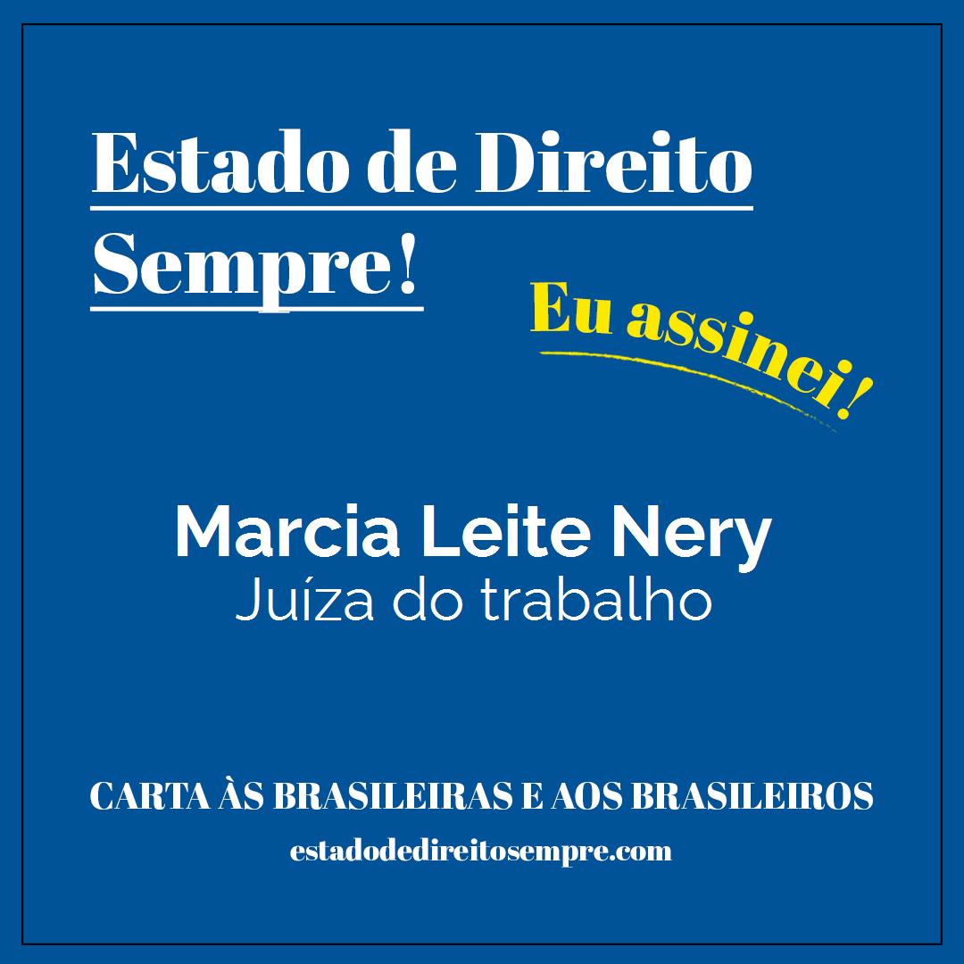 Marcia Leite Nery - Juíza do trabalho. Carta às brasileiras e aos brasileiros. Eu assinei!