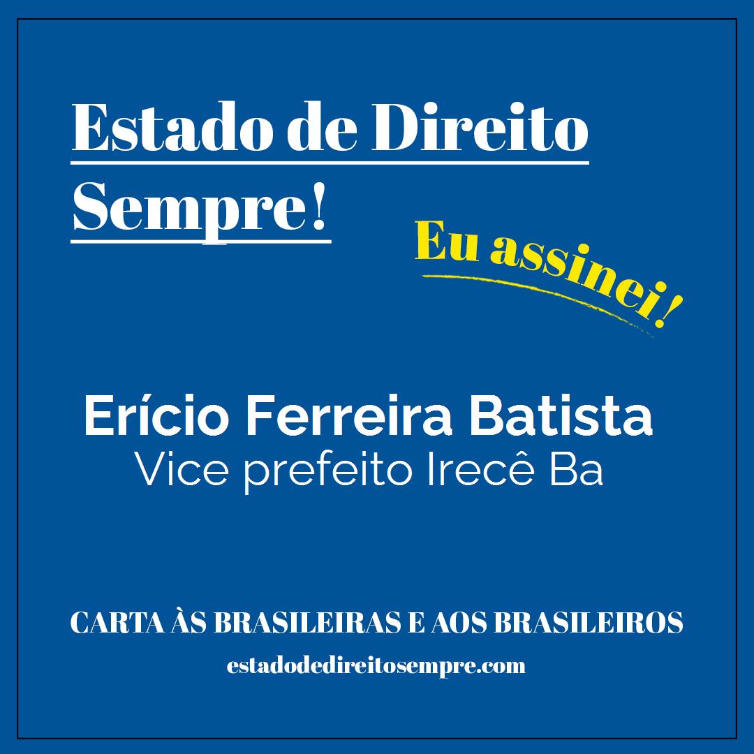 Erício Ferreira Batista - Vice prefeito Irecê Ba. Carta às brasileiras e aos brasileiros. Eu assinei!