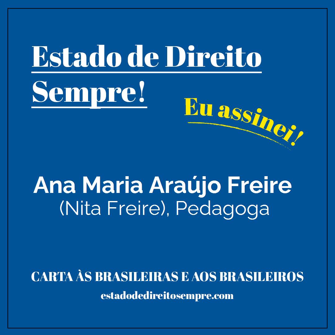 Ana Maria Araújo Freire - (Nita Freire), Pedagoga. Carta às brasileiras e aos brasileiros. Eu assinei!