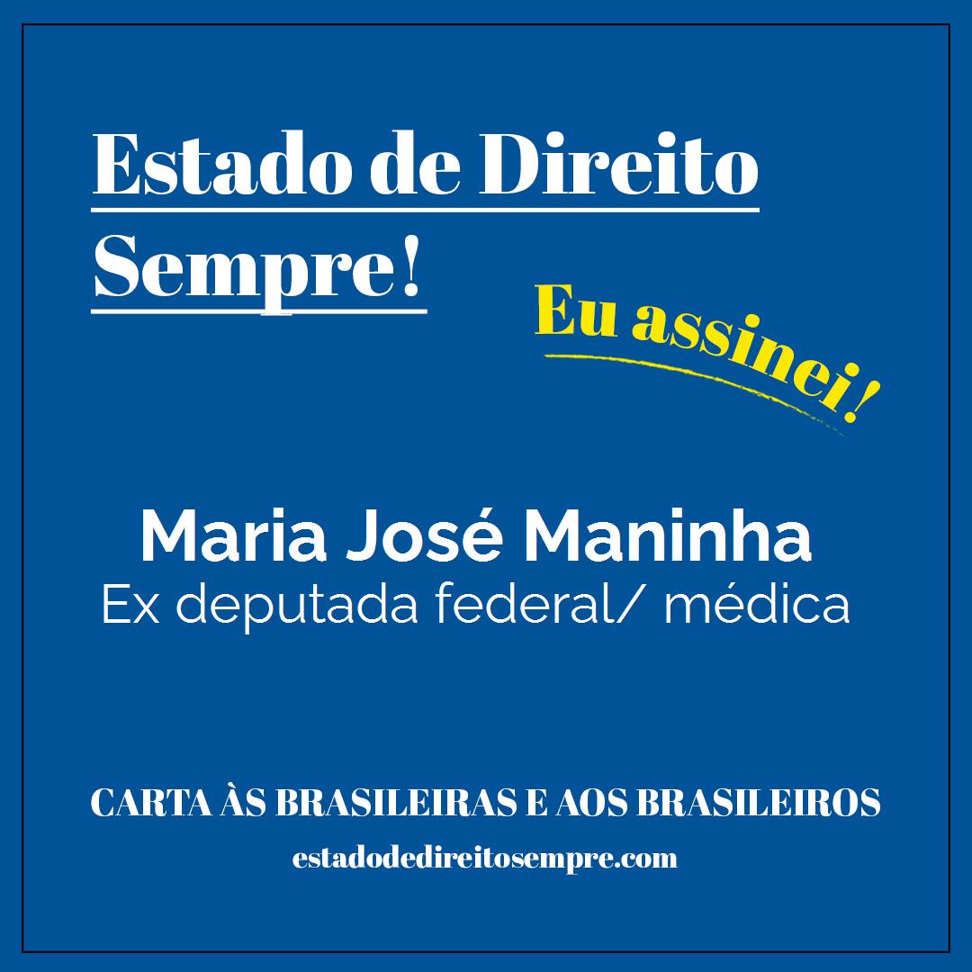 Maria José Maninha - Ex deputada federal/ médica. Carta às brasileiras e aos brasileiros. Eu assinei!