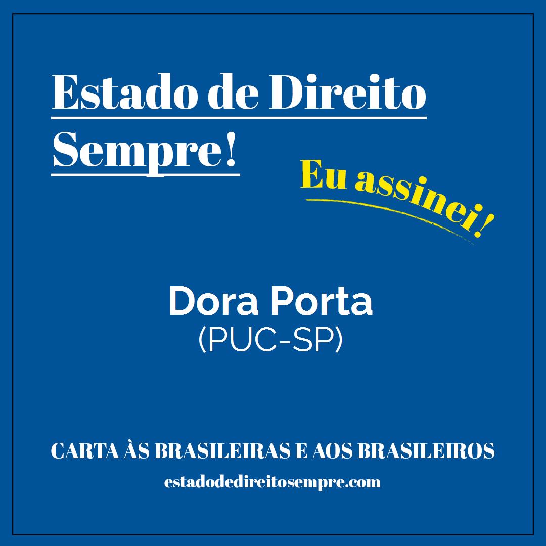 Dora Porta - (PUC-SP). Carta às brasileiras e aos brasileiros. Eu assinei!