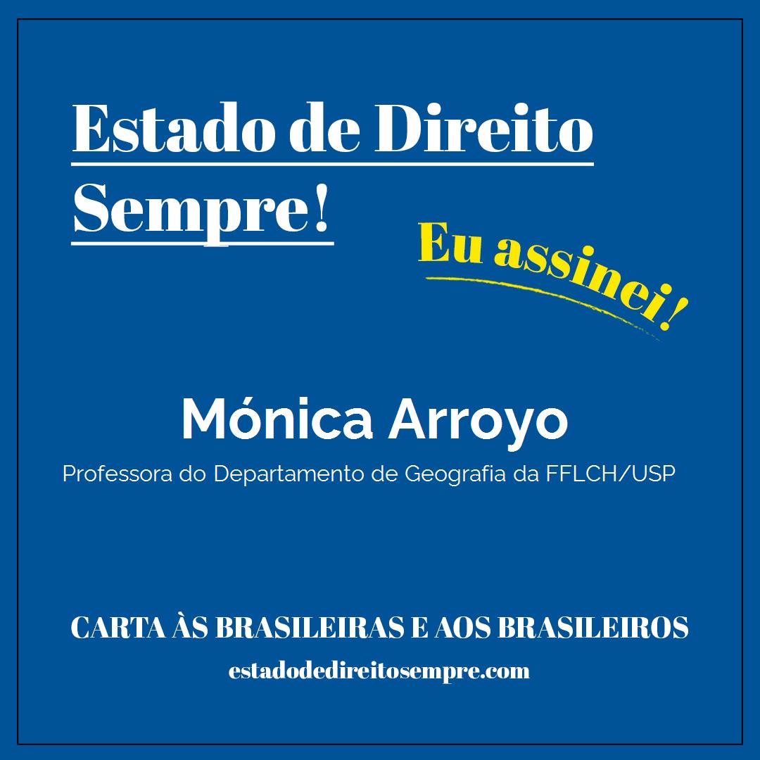 Mónica Arroyo - Professora do Departamento de Geografia da FFLCH/USP. Carta às brasileiras e aos brasileiros. Eu assinei!