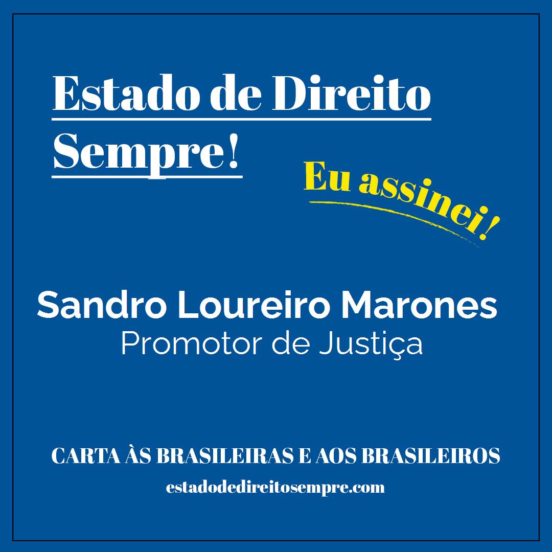 Sandro Loureiro Marones - Promotor de Justiça. Carta às brasileiras e aos brasileiros. Eu assinei!