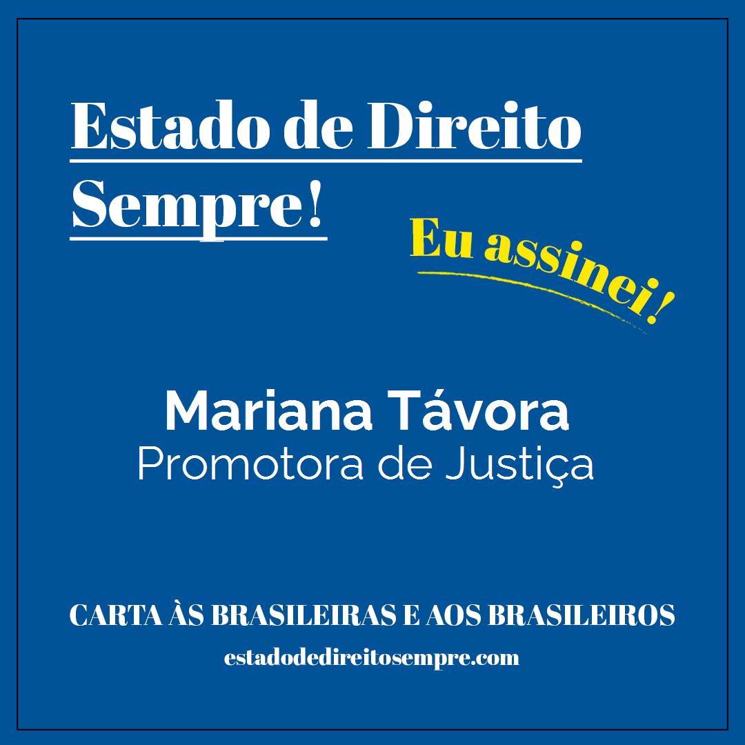 Mariana Távora - Promotora de Justiça. Carta às brasileiras e aos brasileiros. Eu assinei!