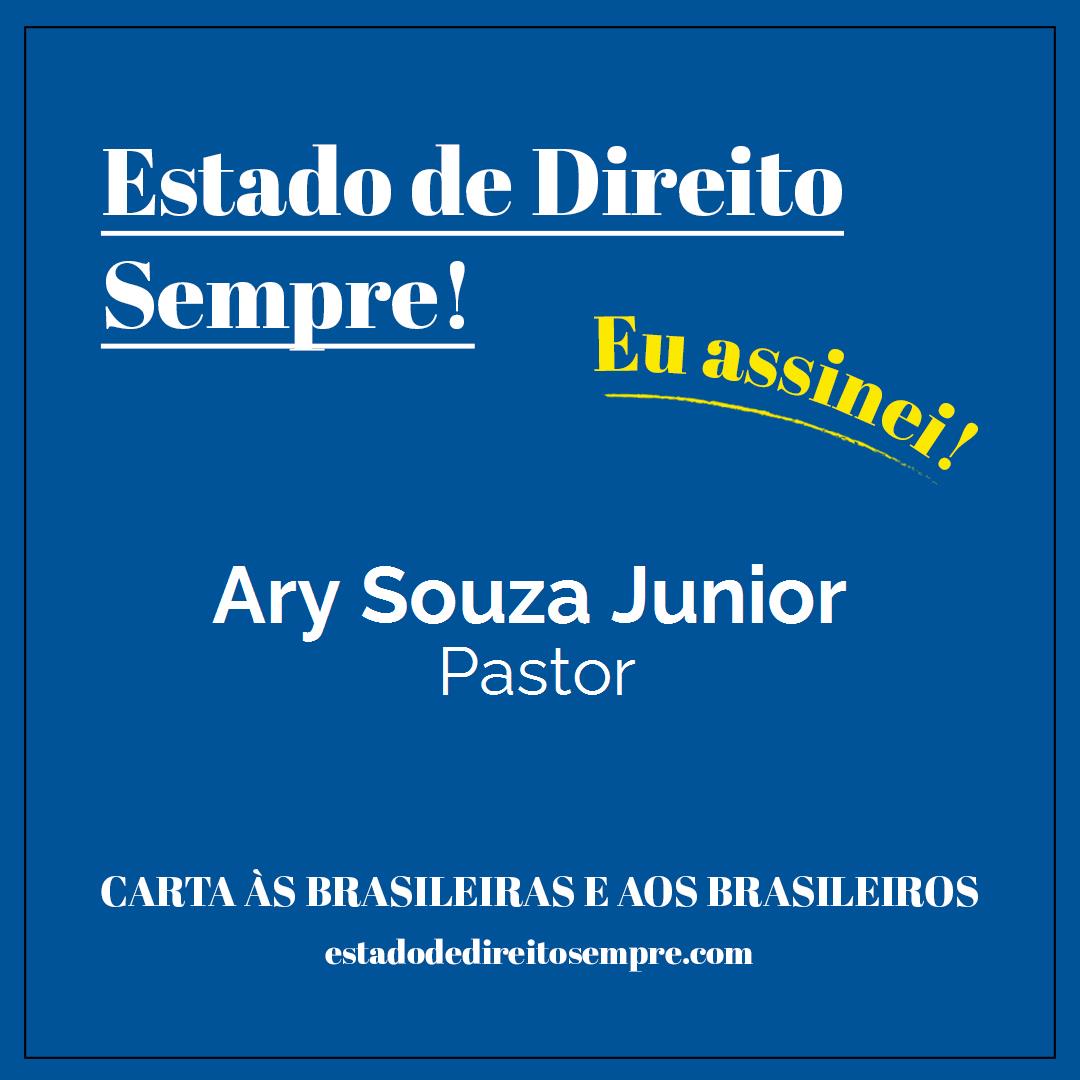 Ary Souza Junior - Pastor. Carta às brasileiras e aos brasileiros. Eu assinei!