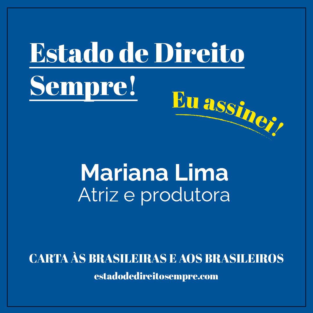 Mariana Lima - Atriz e produtora. Carta às brasileiras e aos brasileiros. Eu assinei!