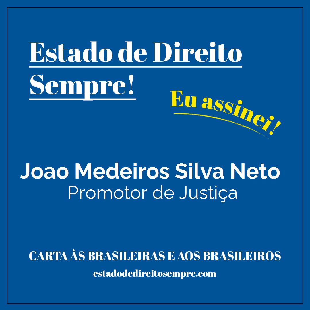 Joao Medeiros Silva Neto - Promotor de Justiça. Carta às brasileiras e aos brasileiros. Eu assinei!