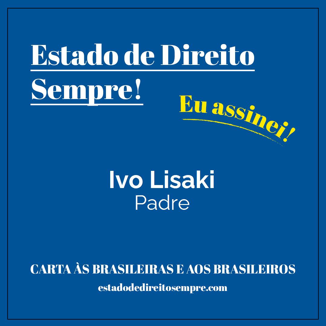 Ivo Lisaki - Padre. Carta às brasileiras e aos brasileiros. Eu assinei!