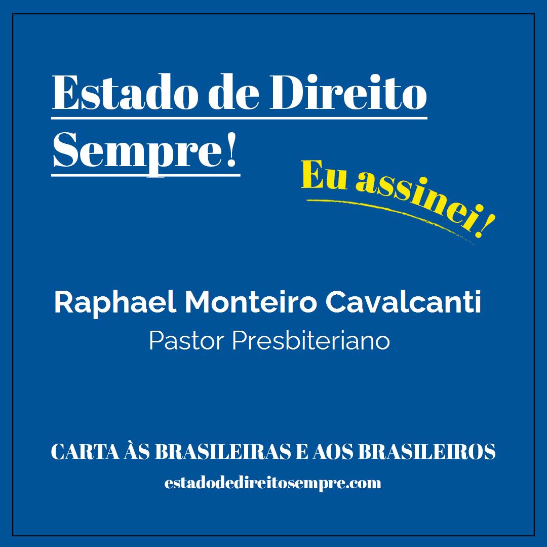 Raphael Monteiro Cavalcanti - Pastor Presbiteriano. Carta às brasileiras e aos brasileiros. Eu assinei!