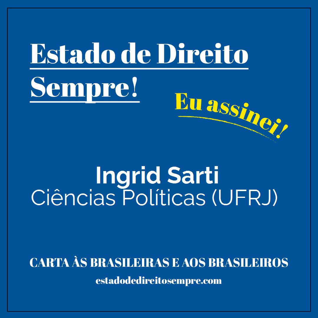 Ingrid Sarti - Ciências Políticas (UFRJ). Carta às brasileiras e aos brasileiros. Eu assinei!