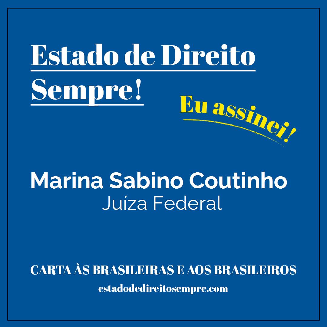 Marina Sabino Coutinho - Juíza Federal. Carta às brasileiras e aos brasileiros. Eu assinei!