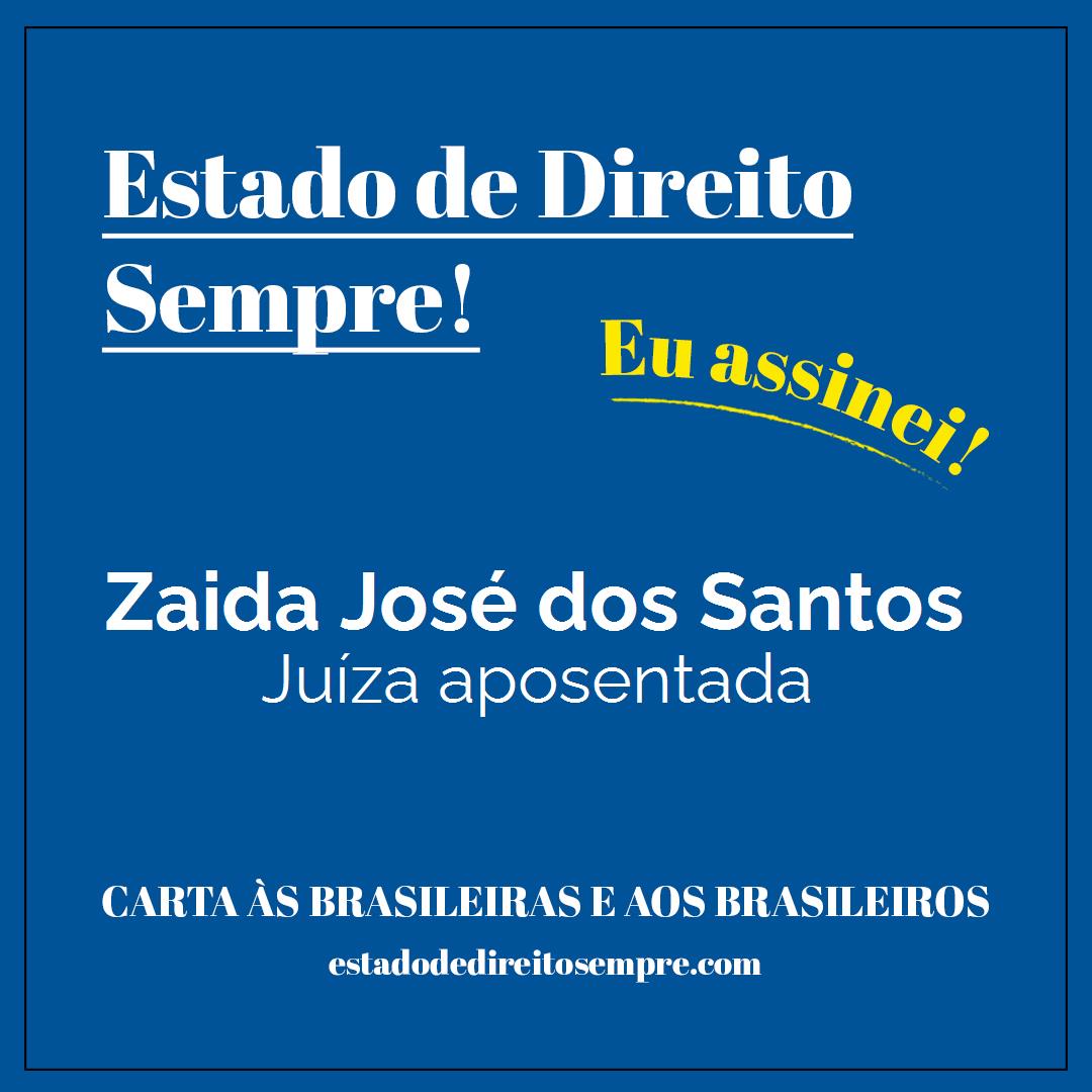Zaida José dos Santos - Juíza aposentada. Carta às brasileiras e aos brasileiros. Eu assinei!