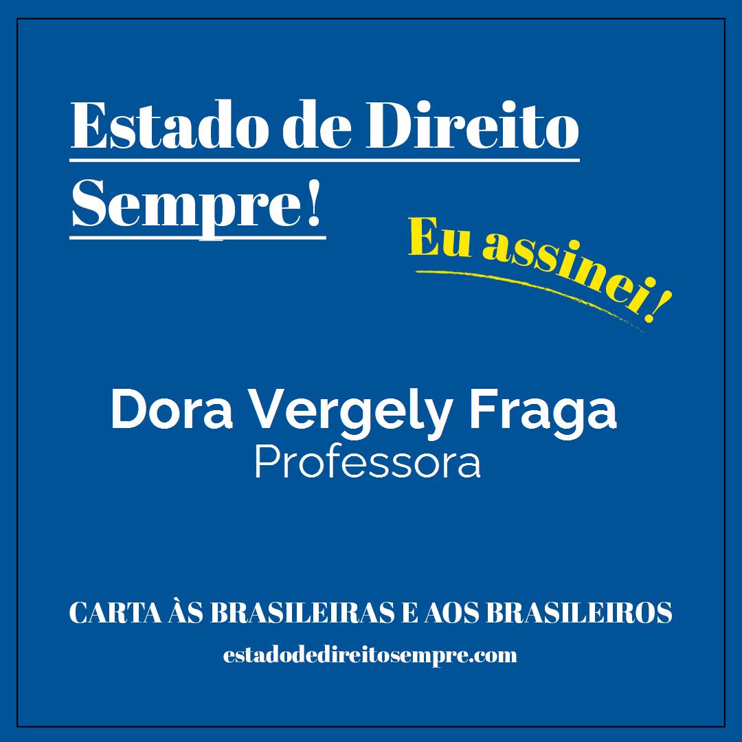Dora Vergely Fraga - Professora. Carta às brasileiras e aos brasileiros. Eu assinei!