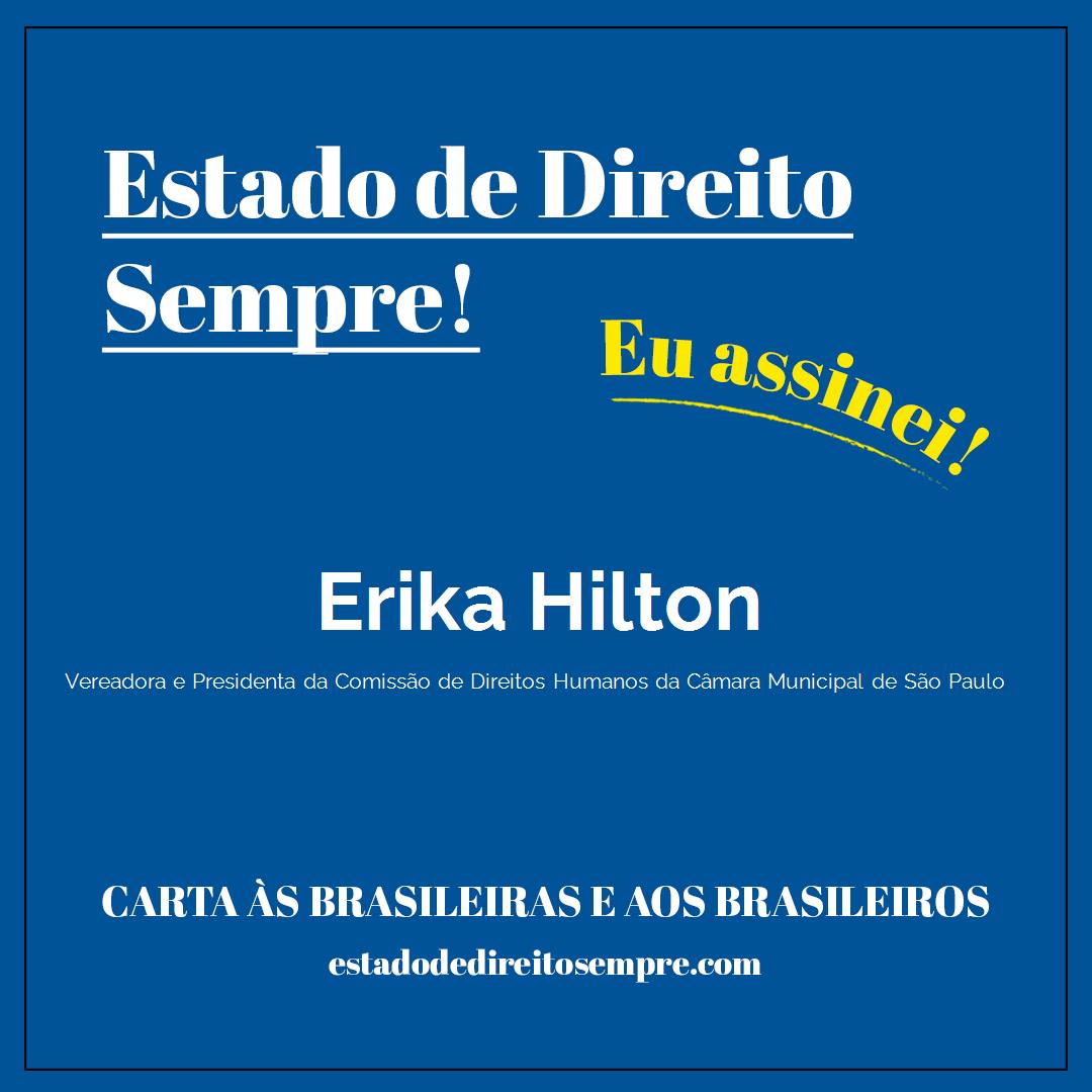 Erika Hilton - Vereadora e Presidenta da Comissão de Direitos Humanos da Câmara Municipal de São Paulo. Carta às brasileiras e aos brasileiros. Eu assinei!