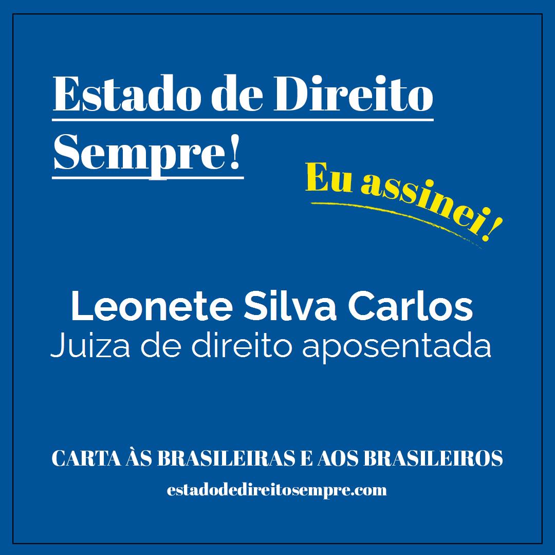 Leonete Silva Carlos - Juiza de direito aposentada. Carta às brasileiras e aos brasileiros. Eu assinei!