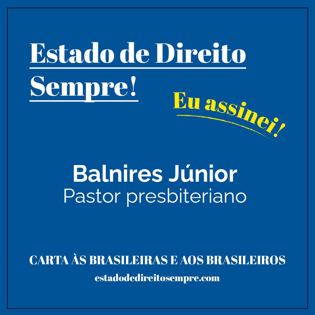 Balnires Júnior - Pastor presbiteriano. Carta às brasileiras e aos brasileiros. Eu assinei!