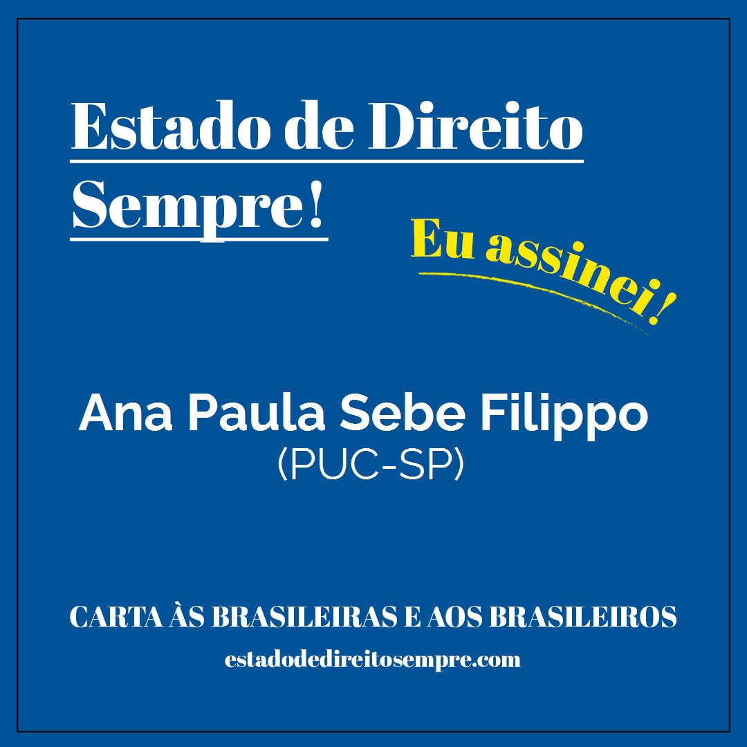 Ana Paula Sebe Filippo - (PUC-SP). Carta às brasileiras e aos brasileiros. Eu assinei!