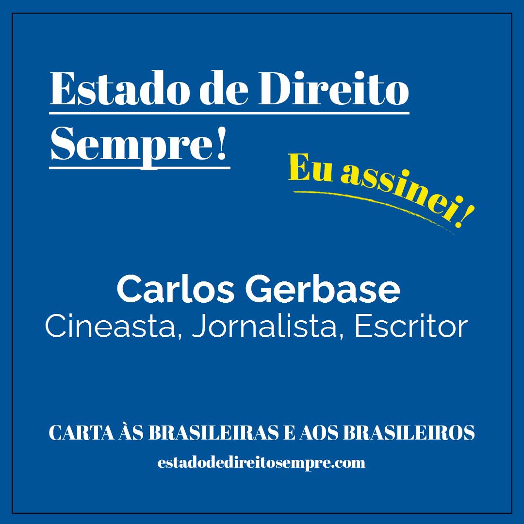 Carlos Gerbase - Cineasta, Jornalista, Escritor. Carta às brasileiras e aos brasileiros. Eu assinei!