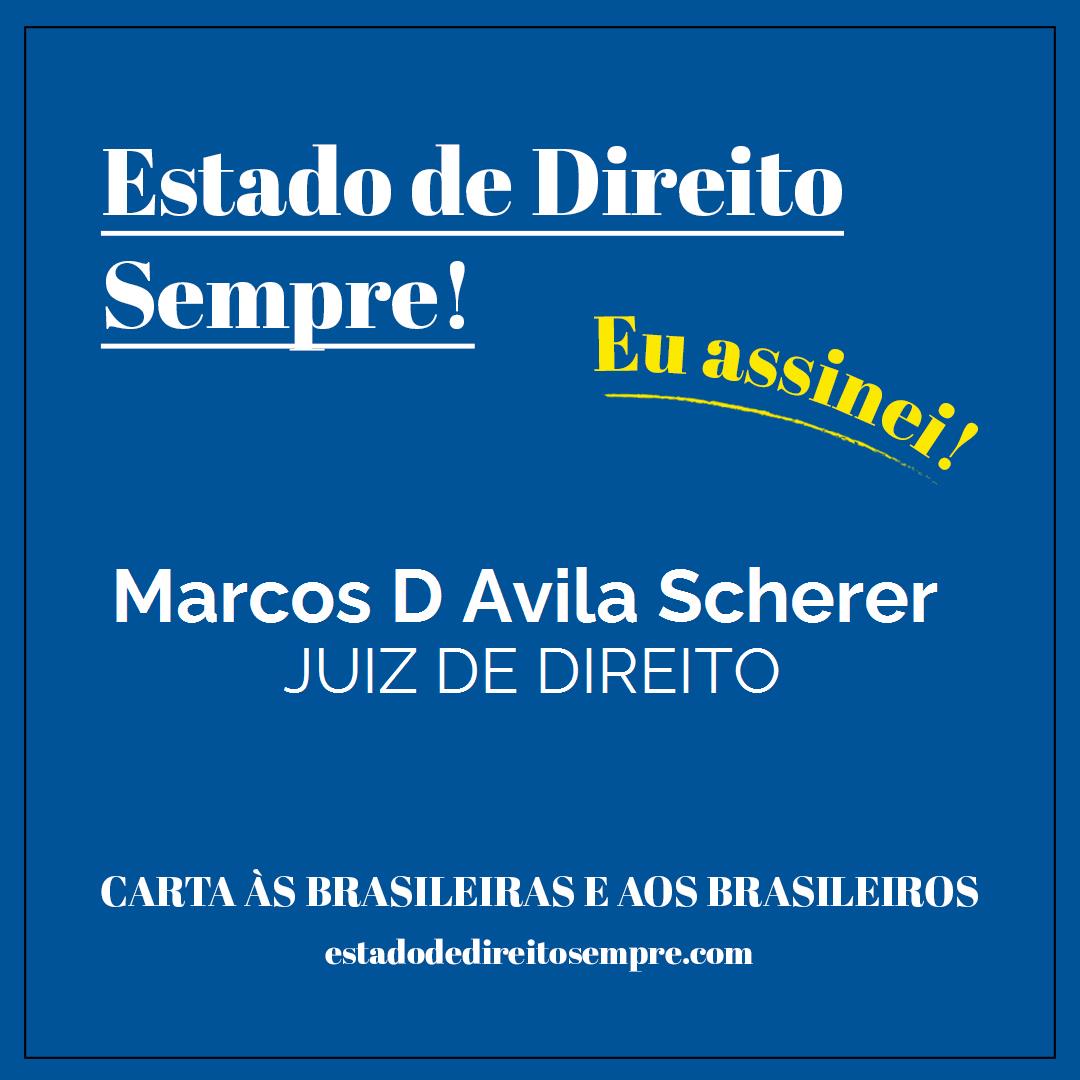 Marcos D Avila Scherer - JUIZ DE DIREITO. Carta às brasileiras e aos brasileiros. Eu assinei!