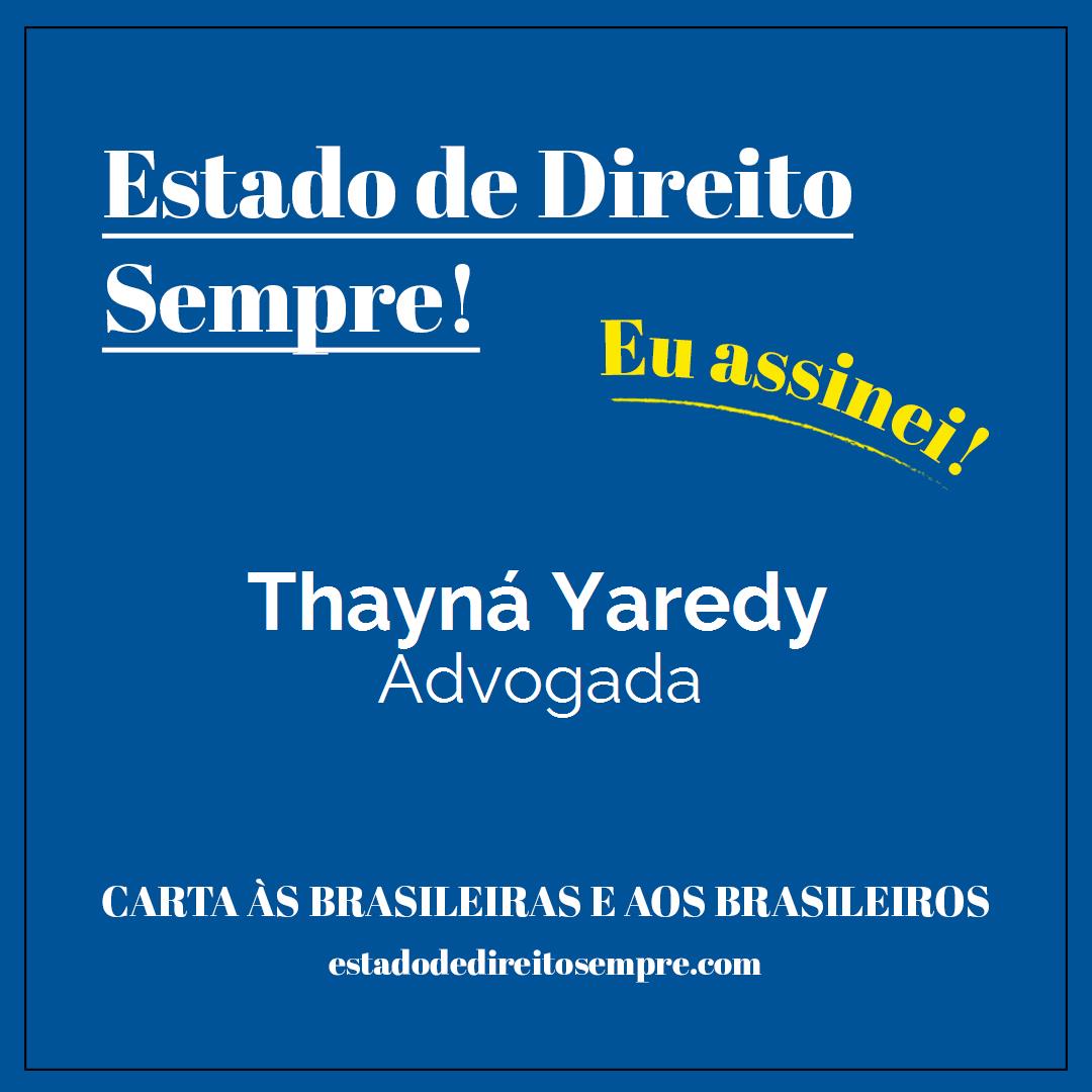 Thayná Yaredy - Advogada. Carta às brasileiras e aos brasileiros. Eu assinei!