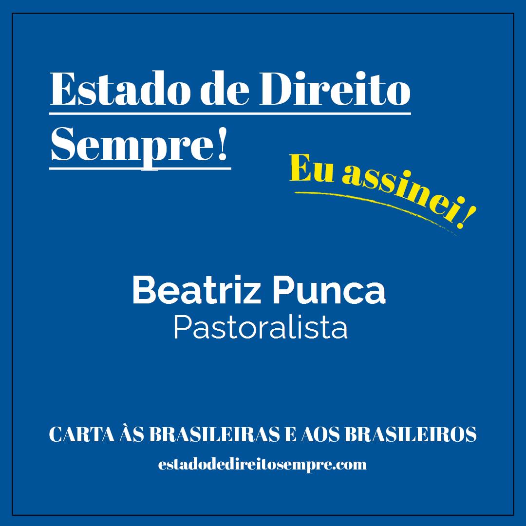 Beatriz Punca - Pastoralista. Carta às brasileiras e aos brasileiros. Eu assinei!