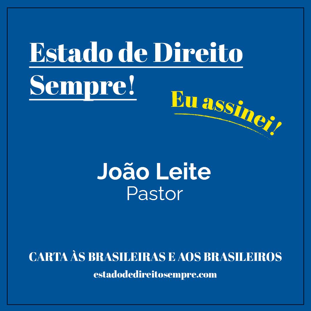 João Leite - Pastor. Carta às brasileiras e aos brasileiros. Eu assinei!