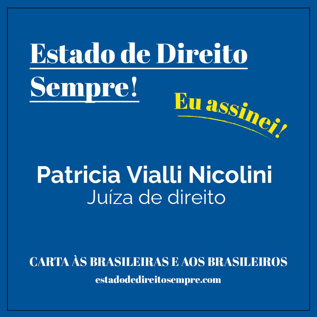 Patricia Vialli Nicolini - Juíza de direito. Carta às brasileiras e aos brasileiros. Eu assinei!