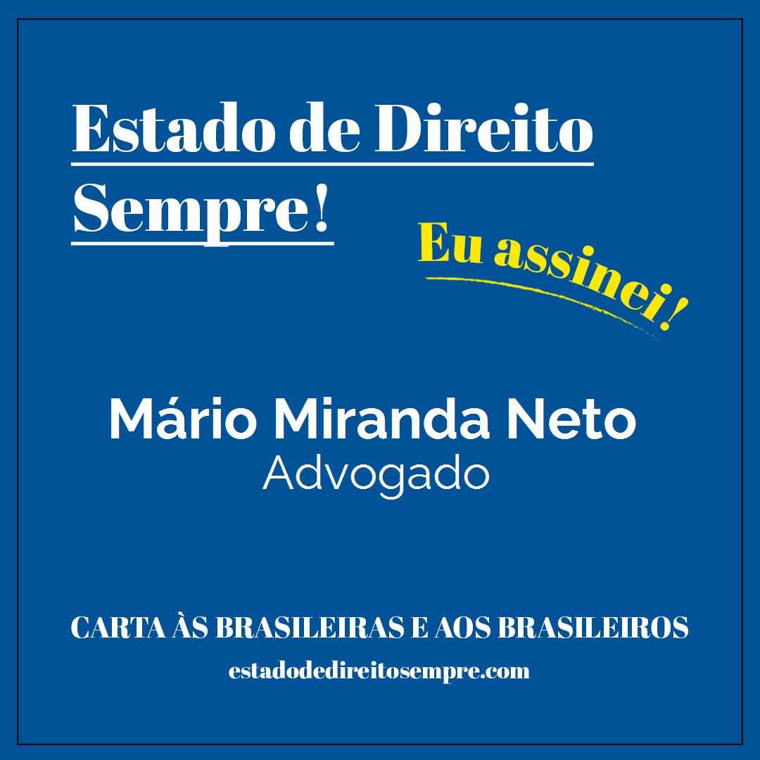 Mário Miranda Neto - Advogado. Carta às brasileiras e aos brasileiros. Eu assinei!