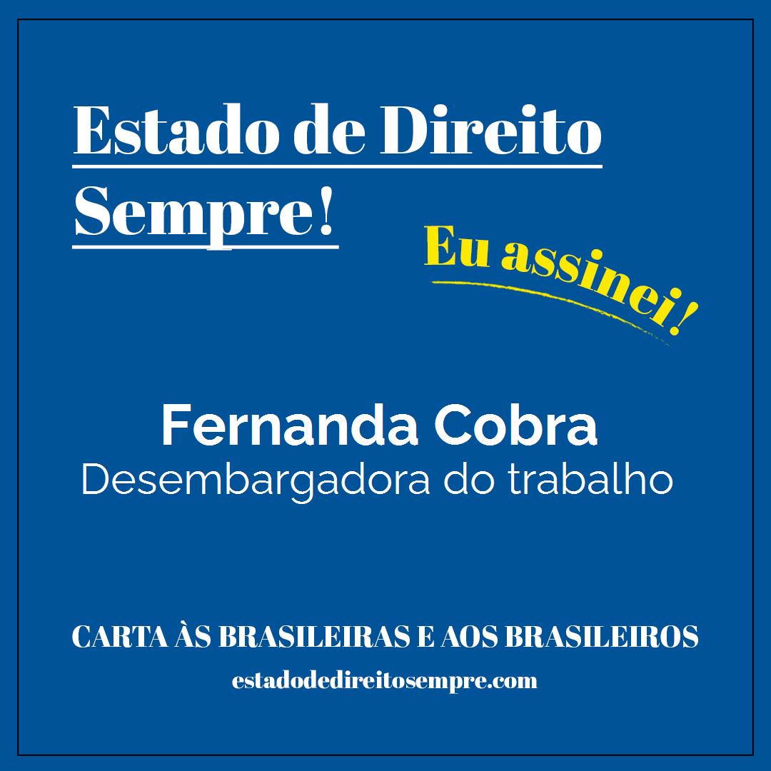Fernanda Cobra - Desembargadora do trabalho. Carta às brasileiras e aos brasileiros. Eu assinei!