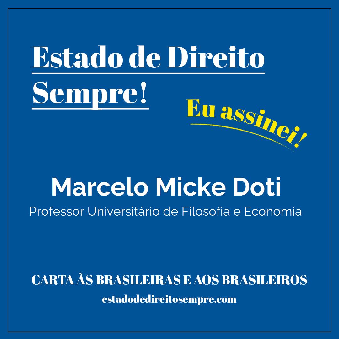 Marcelo Micke Doti - Professor Universitário de Filosofia e Economia. Carta às brasileiras e aos brasileiros. Eu assinei!