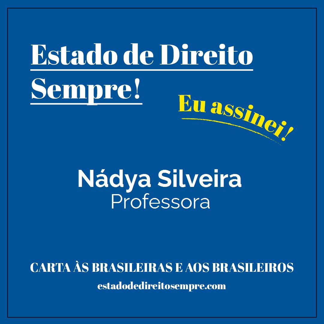 Nádya Silveira - Professora. Carta às brasileiras e aos brasileiros. Eu assinei!