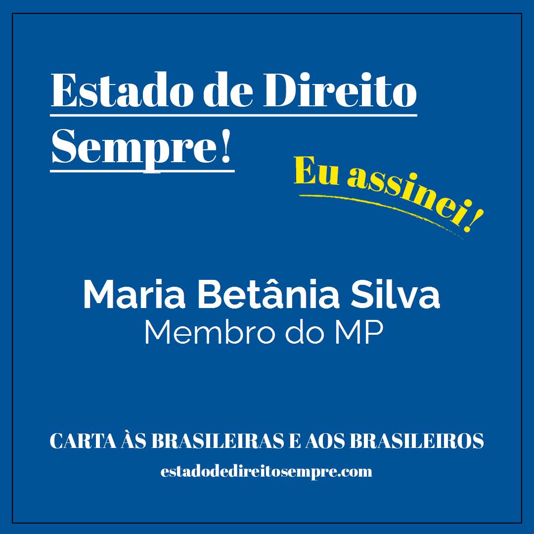 Maria Betânia Silva - Membro do MP. Carta às brasileiras e aos brasileiros. Eu assinei!