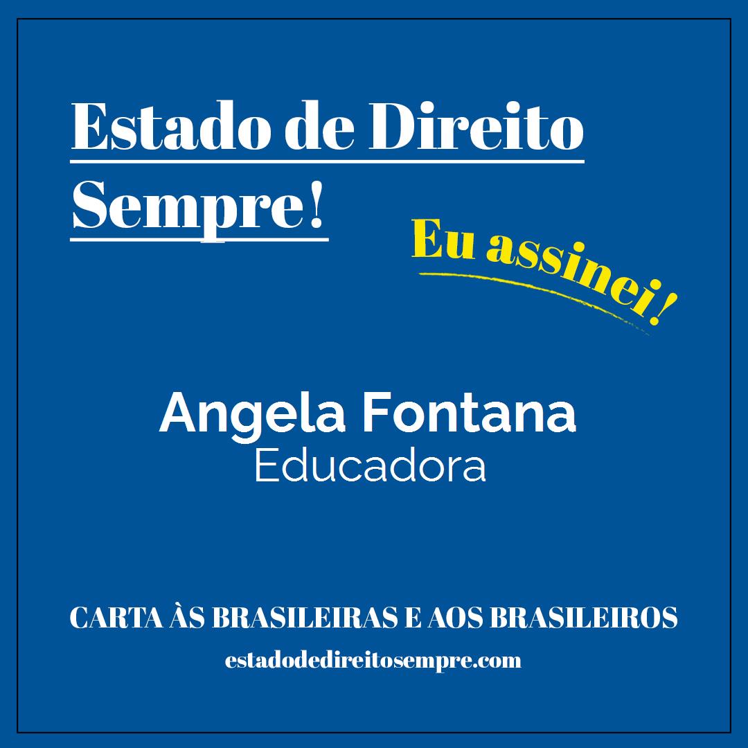 Angela Fontana - Educadora. Carta às brasileiras e aos brasileiros. Eu assinei!