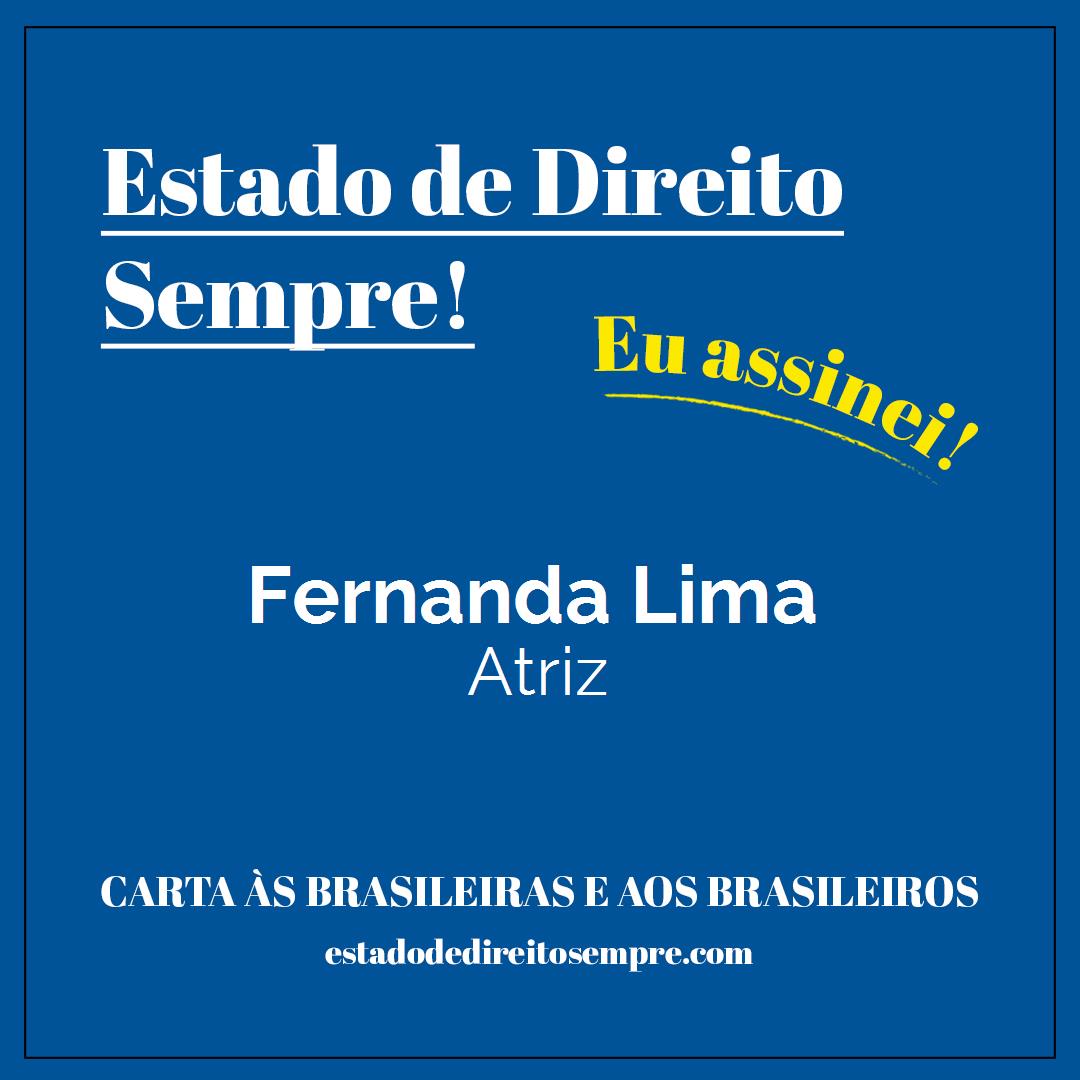 Fernanda Lima - Atriz. Carta às brasileiras e aos brasileiros. Eu assinei!