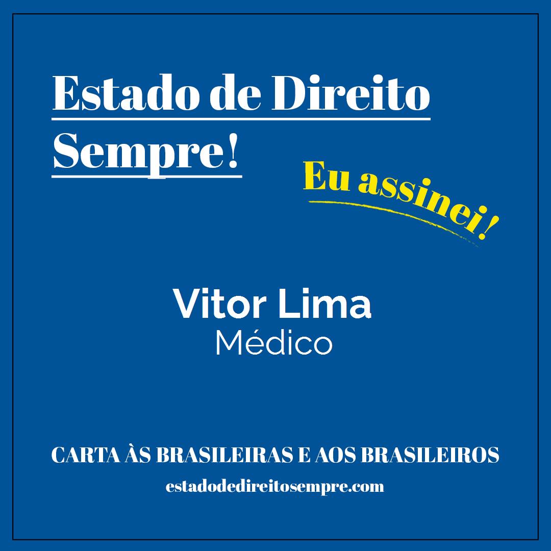Vitor Lima - Médico. Carta às brasileiras e aos brasileiros. Eu assinei!