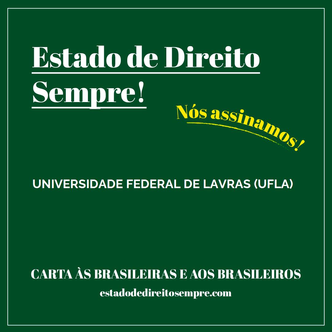 UNIVERSIDADE FEDERAL DE LAVRAS (UFLA). Carta às brasileiras e aos brasileiros. Nós assinamos!